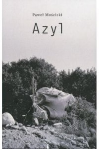 Azyl - Paweł Mościcki