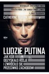  Ludzie Putina. Jak KGB odzyskało Rosję i zwróciło się przeciwko Zachodowi - Catherine Belton