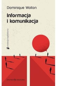  Informacja i komunikacja - Dominique Wolton	