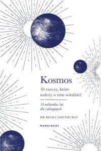  Kosmos. Dziesięć rzeczy, które należy o nim wiedzieć - Becky Smethurst	
