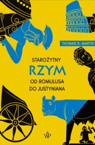 Starożytny Rzym. Od Romulusa do Justyniana (wyd. II) - Thomas R. Martin