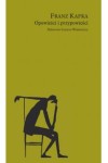  Opowieści i przypowieści - Franz Kafka	