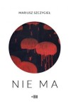  Nie ma - Mariusz Szczygieł