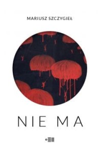  Nie ma - Mariusz Szczygieł