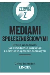  Zerwij z mediami społecznościowymi. Proste wskazówki, jak świadomie korzystać z serwisów społecznościowych - Chloe Ramsden