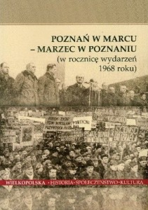 Poznań w Marcu - Marzec w Poznaniu (w rocznicę wydarzeń 1968 roku)