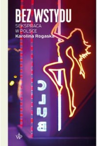  Bez wstydu. Sekspraca w Polsce - Karolina Rogaska