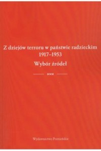 Z dziejów terroru w państwie radzieckim 1917-1953. Wybór źródeł - Jakub Wojtkowiak 