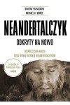  Neandertalczyk. Odkryty na nowo - Dimitra Papagianni Michael A Morse  