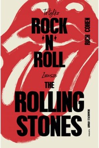  To tylko rock'n'roll. Zawsze The Rolling Stones - Rich Cohen