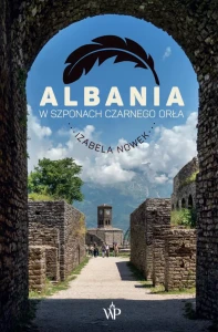 Albania. W szponach czarnego orła -  Izabela Nowek