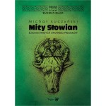 MITY SŁOWIAN ŚLADAMI ŚWIĘTYCH OPOWIEŚCI PRZODKÓW - Michał Łuczyński