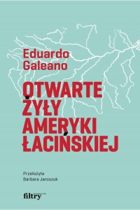  Otwarte żyły Ameryki Łacińskiej - Eduardo Galeano