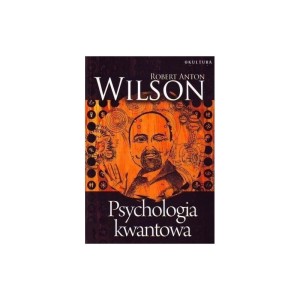 Psychologia kwantowa - Robert Anton Wilson
