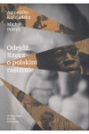  Odejdź. Rzecz o polskim rasizmie - Agnieszka Kościańska, Michał Petryk 