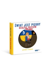 Świat jest piękny. Książka przeciw wojnie - praca zbiorowa