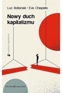  Nowy duch kapitalizmu - Luc Boltanski, Eve Chiapello 