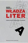  Władza liter. Polskie procesy modernizacyjne a awangarda - Marta Rakoczy	