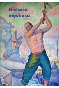 Historia męskości Tom 2. XIX wiek. Tryumf męskości - Praca zbiorowa