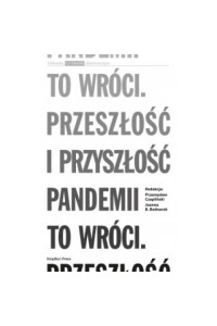  To wróci Przeszłość i przyszłość pandemii - Przemysław Czapliński, Joanna B. Bednarek