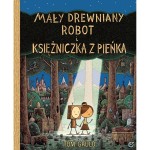 Mały drewniany robot i księżniczka z pieńka - Tom Gauld