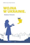  Wojna w Ukrainie. Kobiece historie - Wiktoria Czyrwa Olga Smetanska  