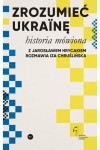  Zrozumieć Ukrainę. Historia mówiona - Iza Chruślińska, Jarosław Hrycak 