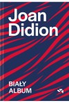  Biały album - Joan Didion