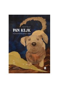  Pan Kejk W poszukiwaniu psiego nieba - Natalia Rajczak