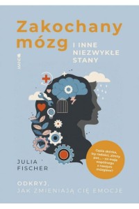  Zakochany mózg i inne niezwykłe stany - Julia Fischer