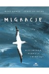  Migracje. Niezwykłe podróże zwierząt - Mike Unwin