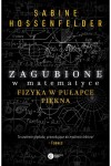  Zagubione w matematyce. Fizyka w pułapce piękna - Sabine Hosenfelder Tomasz Miller  