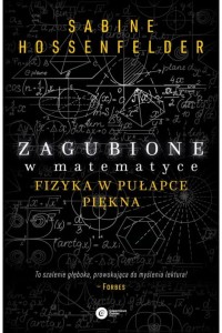  Zagubione w matematyce. Fizyka w pułapce piękna - Sabine Hosenfelder Tomasz Miller  