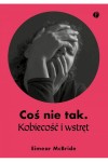  Coś nie tak. Kobiecość i wstręt - Eimear McBride