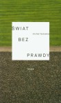  Świat bez prawdy. Eseje - Michał Fostowicz 