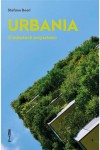  Urbania. O miastach przyszłości - Stefano Boeri	    