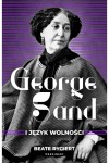  George Sand i język wolności - Beate Rygiert