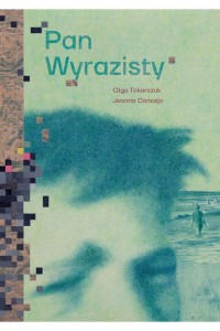  Pan Wyrazisty - Joanna Concejo Olga Tokarczuk 
