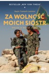  Za wolność moich sióstr. Walka o nasze jutro - Gayle Tzemach Lemmon	