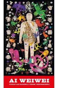  Tysiąc lat radości i trosk. Wspomnienia - Weiwei Ai	
