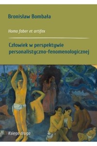  Homo faber et artifex. Człowiek w perspektywie -  Bronisław Bombała	