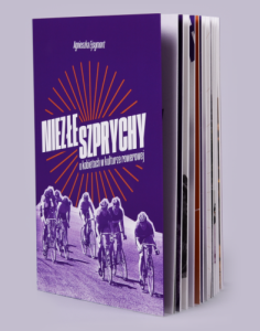 Niezłe szprychy. O kobietach w kulturze rowerowej  - Agnieszka Ejsymont