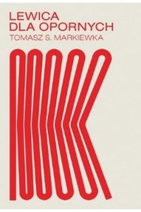  Lewica dla opornych - Tomasz Markiewka