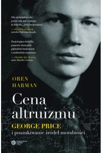 Cena altruizmu. George Price i poszukiwanie - Graham Farmelo	