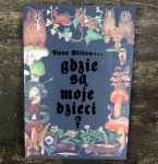 GDZIE SĄ MOJE DZIECI? - Ilona Witkowska