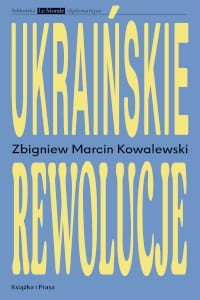 Ukraińskie rewolucje - Zbigniew Marcin Kowalewski