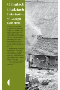  O mułach i ludziach. Dzieciństwo w Georgii - Harry Crews	