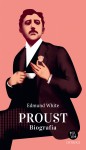 Proust. Biografia - Edmund White