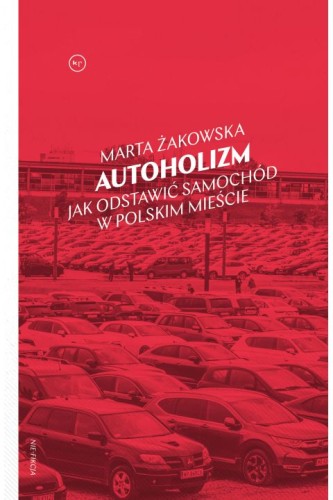 autoholizm-ksiazka-jak-odstawic-samochod-w-polskim-miescie-zakowska.jpg