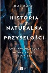  Historia naturalna przyszłości - Rob Dunn